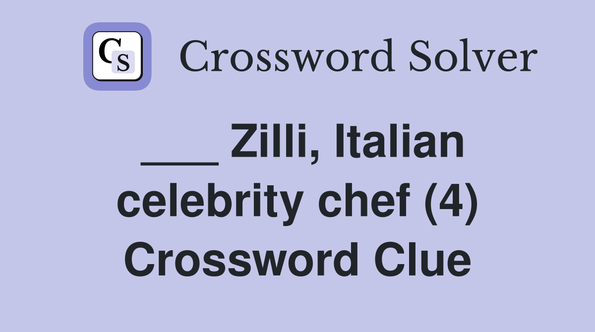 Zilli, Italian celebrity chef (4) Crossword Clue Answers Crossword